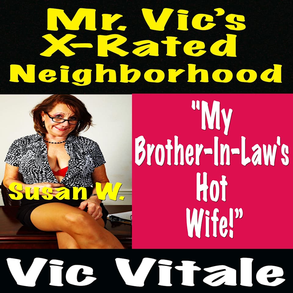 Mr Vics X Rated Neighborhood My Brother In Law S Hot Wife By Vic Vitale Audiobook