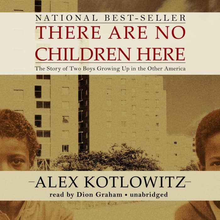 There Are No Children Here The Story Of Two Boys Growing Up In The Other America