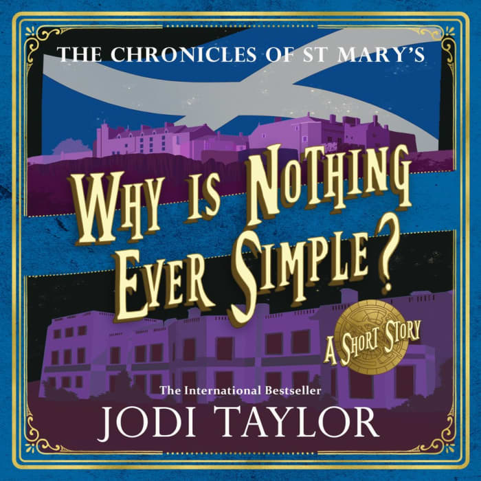 Book cover for Why is Nothing Ever Simple? by Jodi Taylor
