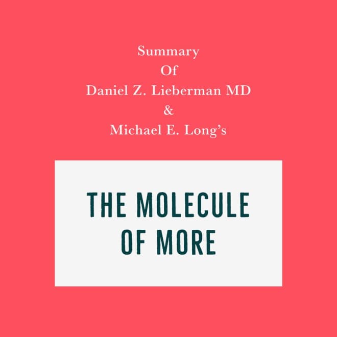 The Molecule of More. Daniel Z. Lieberman & Michael E. Long - Book