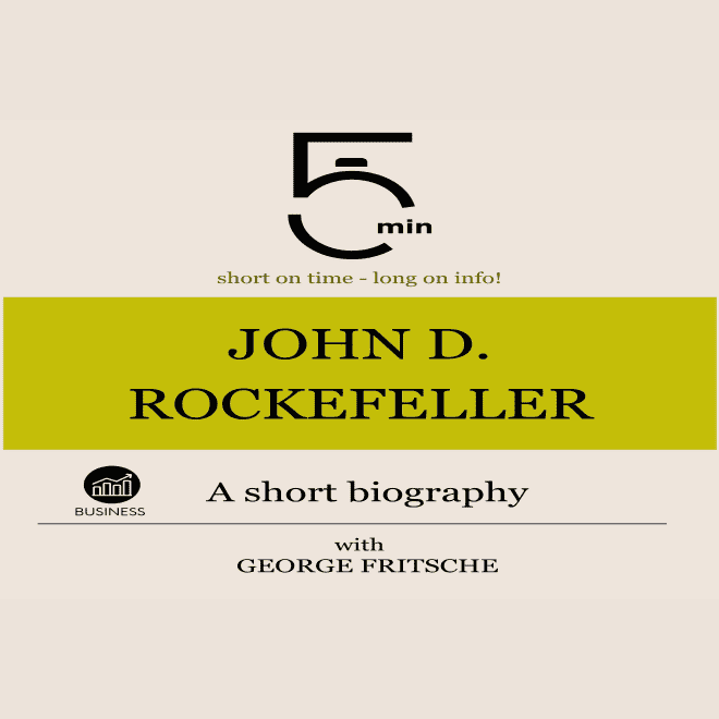 John D. Rockefeller A short biography by Collected Authors