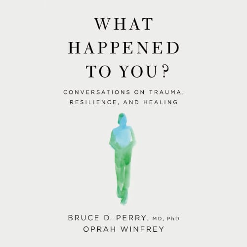 What Happened to You? by Bruce D. Perry, Oprah Winfrey