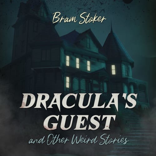 Dracula's Guest and Other Weird Stories by Bram Stoker