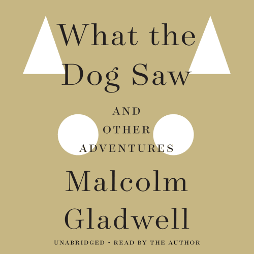 Book cover for What the Dog Saw by Malcolm Gladwell