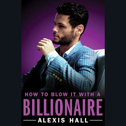 How to Bang a Billionaire by Alexis Hall - Audiobook