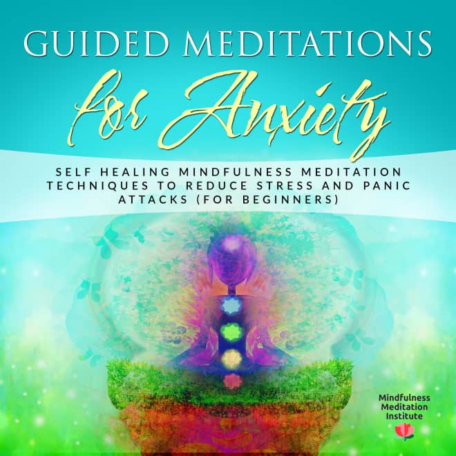 Guided Meditations for Anxiety: Self Healing Mindfulness Meditation  Techniques to reduce Stress and Panic Attacks (for Beginners) (Guided  Meditations and Mindfulness Book 1) by Mindfulness Meditation Institute -  Audiobook