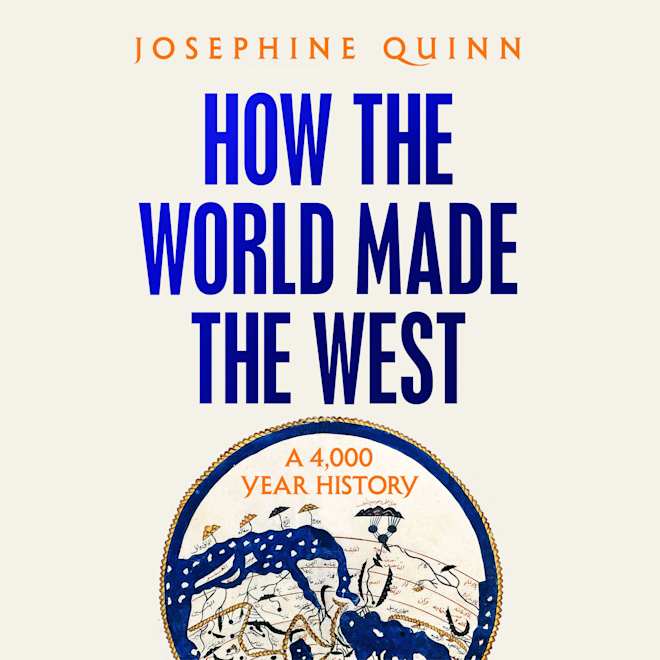 Book cover for How the World Made the West by Josephine Quinn