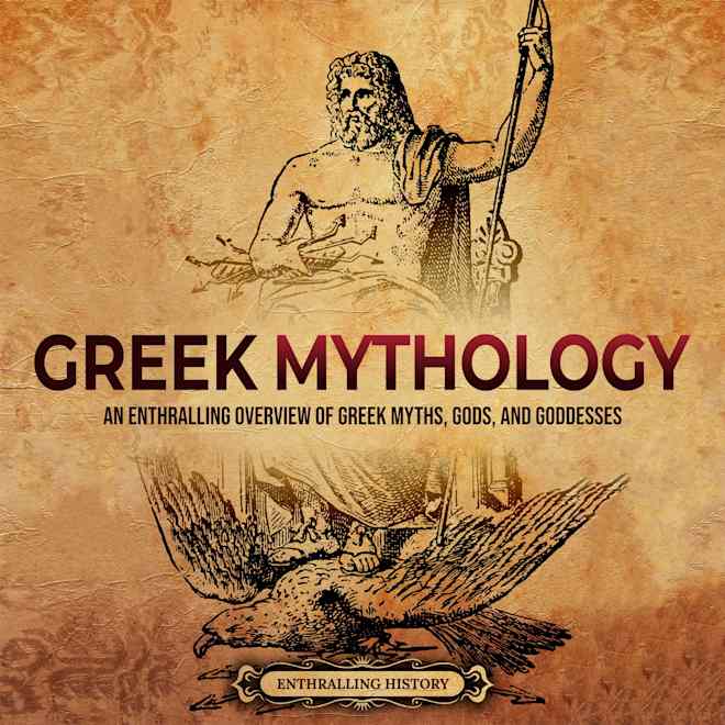 Greek Mythology: An Enthralling Overview of Greek Myths, Gods, and