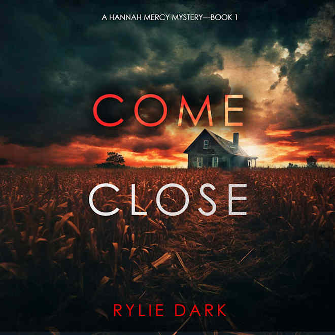 Book cover for Come Close (A Hannah Mercy FBI Suspense Thriller—Book One) by Rylie Dark