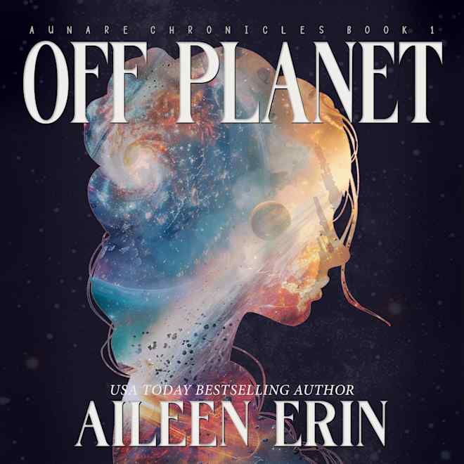 Off Planet - Aunare Chronicles #1 - Aileen Erin