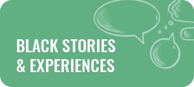 Black Stories & Experiences