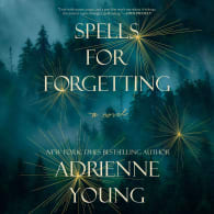 Spells for Forgetting - Audiobook, by Adrienne Young