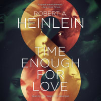 Save $27 on the crowning achievement of Heinlein’s famous Future History series!<br><br>Time Enough for Love:<br>The Lives of Lazarus Long