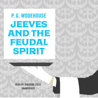 From “a brilliantly funny writer—perhaps the most consistently funny the English language has yet produced” —Times<br><br>Jeeves and the Feudal Spirit