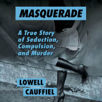 In this thrilling true crime tale, Lowell Cauffiel shows what happens when deception turns fatal....<br><br>Masquerade