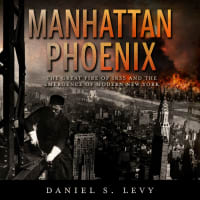 Save $21 for a limited time!<BR><BR>Manhattan Phoenix: The Great Fire of 1835 and the Emergence of Modern New York