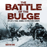 <p><em>"Martin King tells the human side of the story of the Battle of the Bulge better than anyone."</em></p><br><br>The Battle of the Bulge