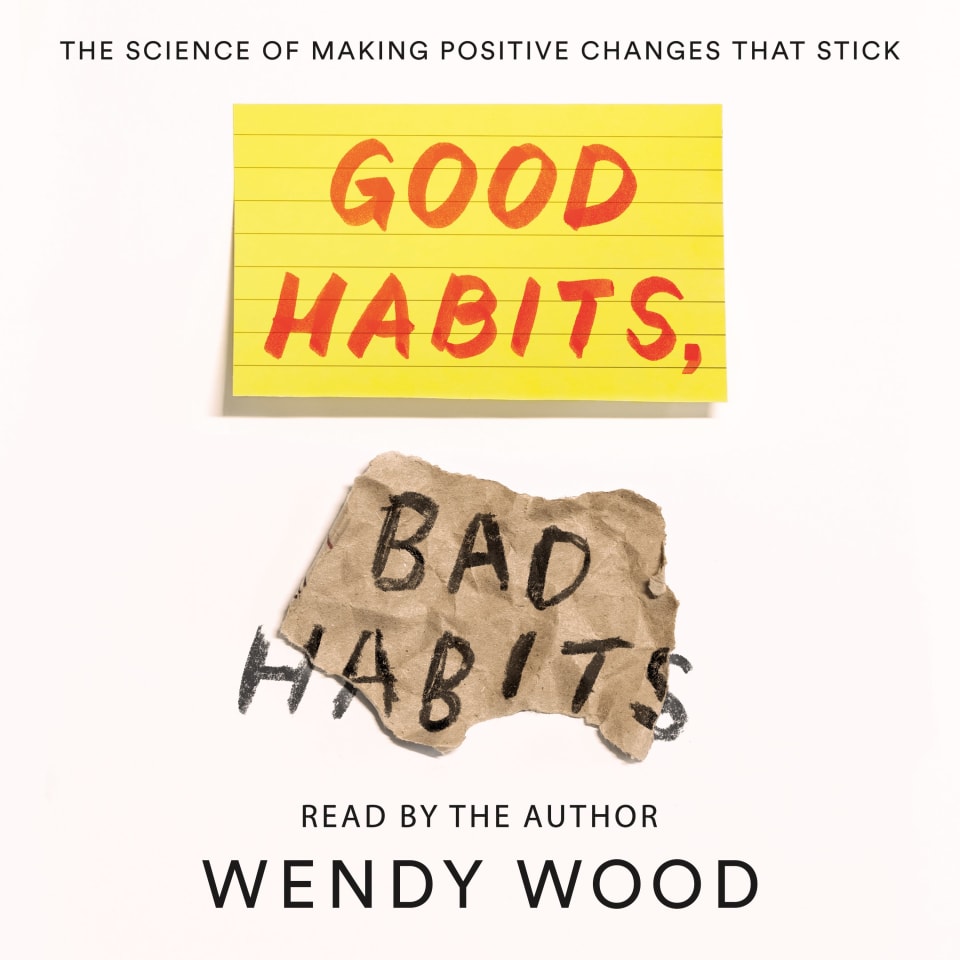 Good Habits, Bad Habits - Audiobook, by Wendy Wood