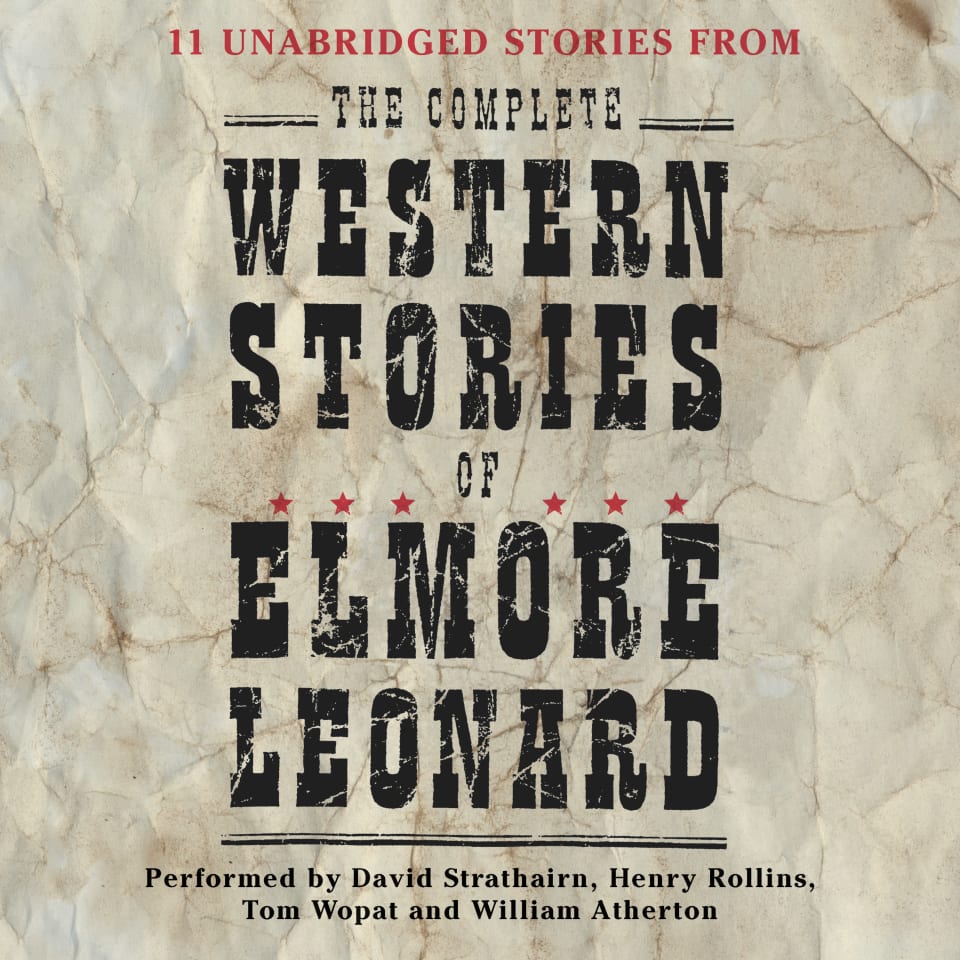 The Complete Western Stories of Elmore Leonard (Abridged) by Elmore