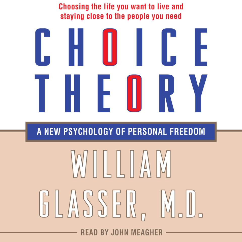 Choice Theory - Audiobook, by William Glasser