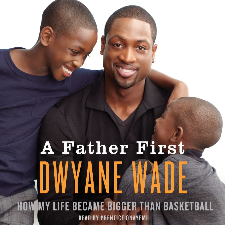 A Father First  Audiobook by Dwyane Wade