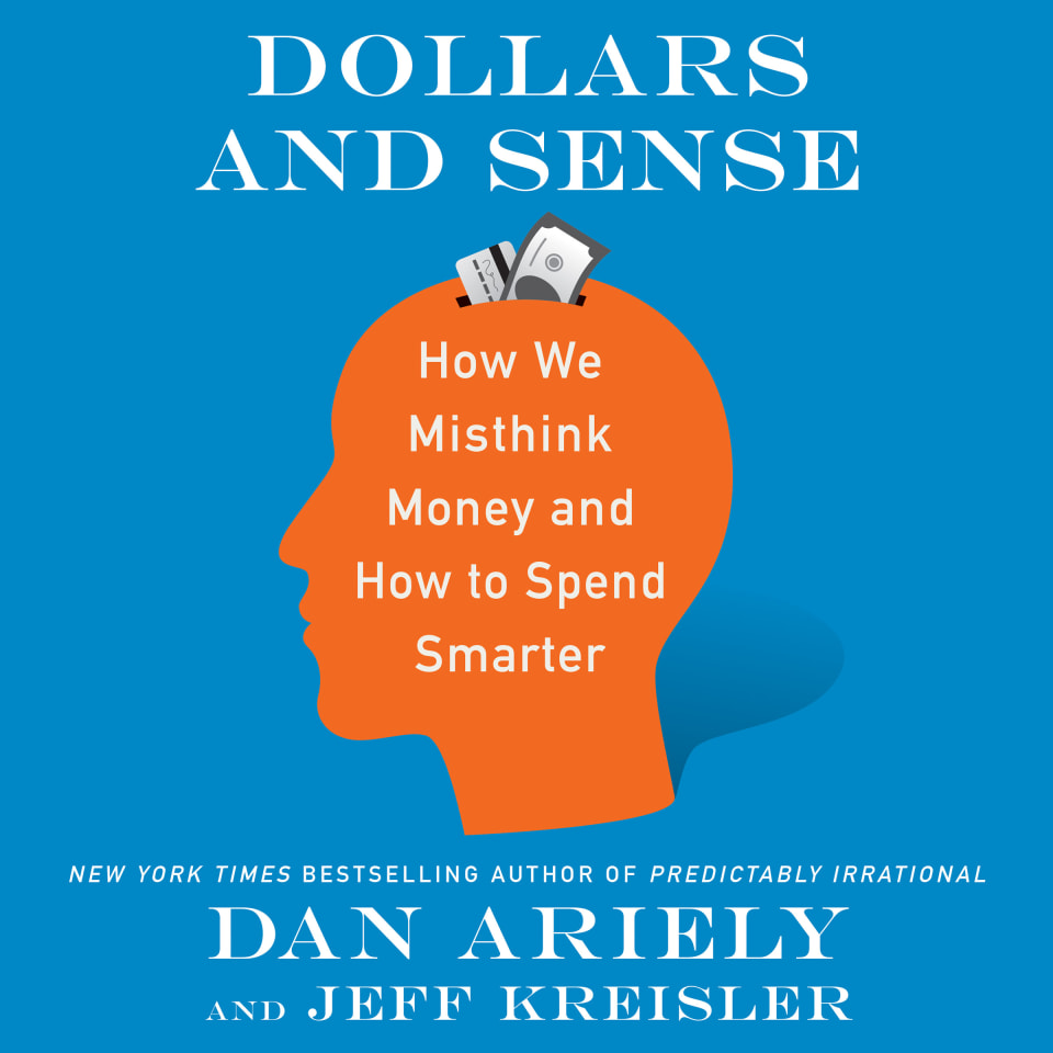 Dollars and Sense - Audiobook, by Dan Ariely & Jeff Kreisler