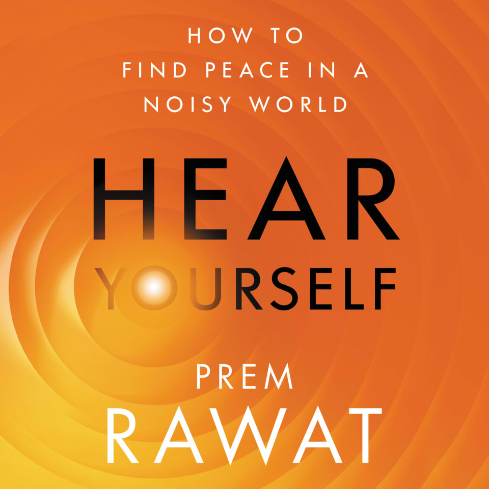 Hear Yourself By Prem Rawat Audiobook