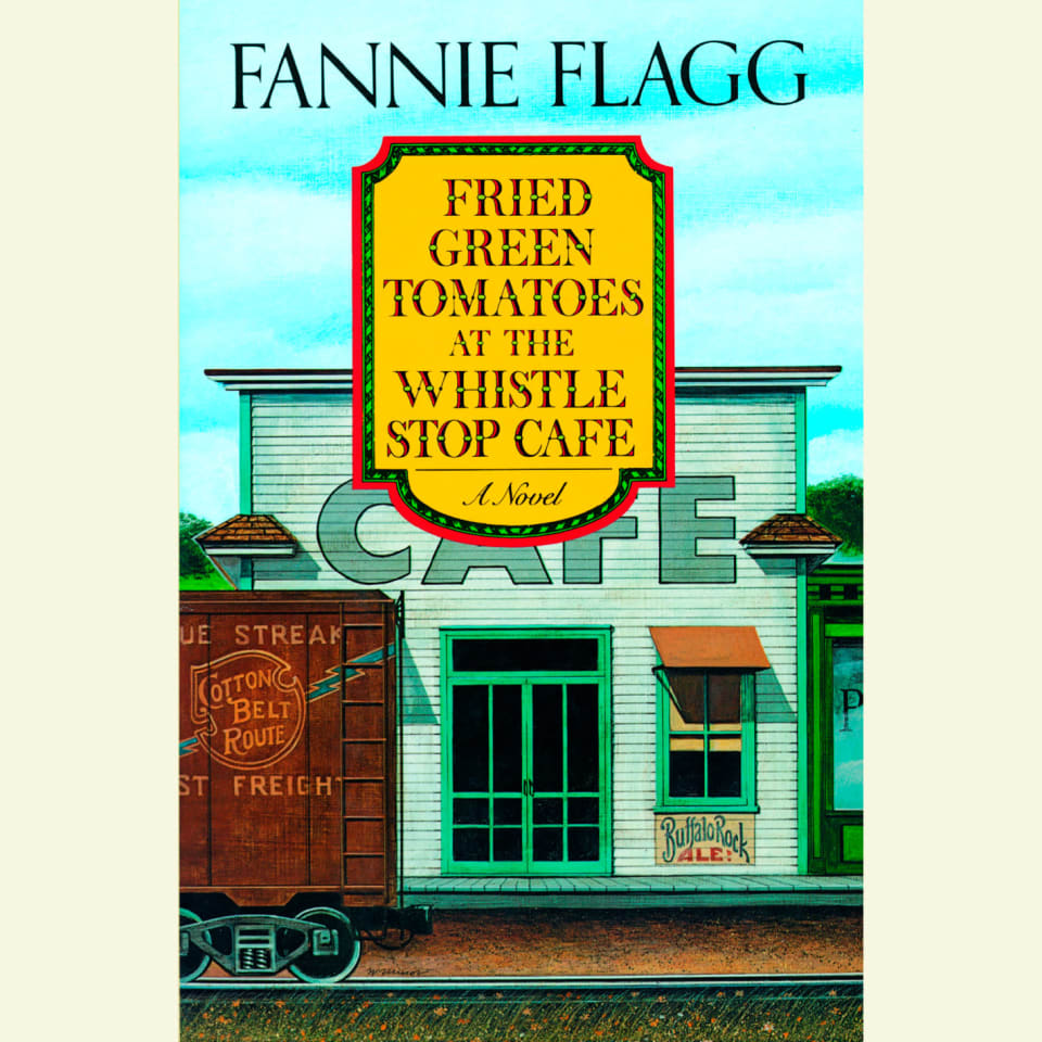 Fried Green Tomatoes at the Whistle Stop Cafe by Fannie Flagg Audiobook