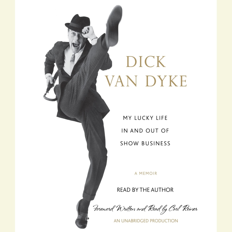 My Lucky Life In and Out of Show Business Audiobook by Dick Van Dyke My Lucky Life In and Out of Show Business Audiobook by Dick Van Dyke