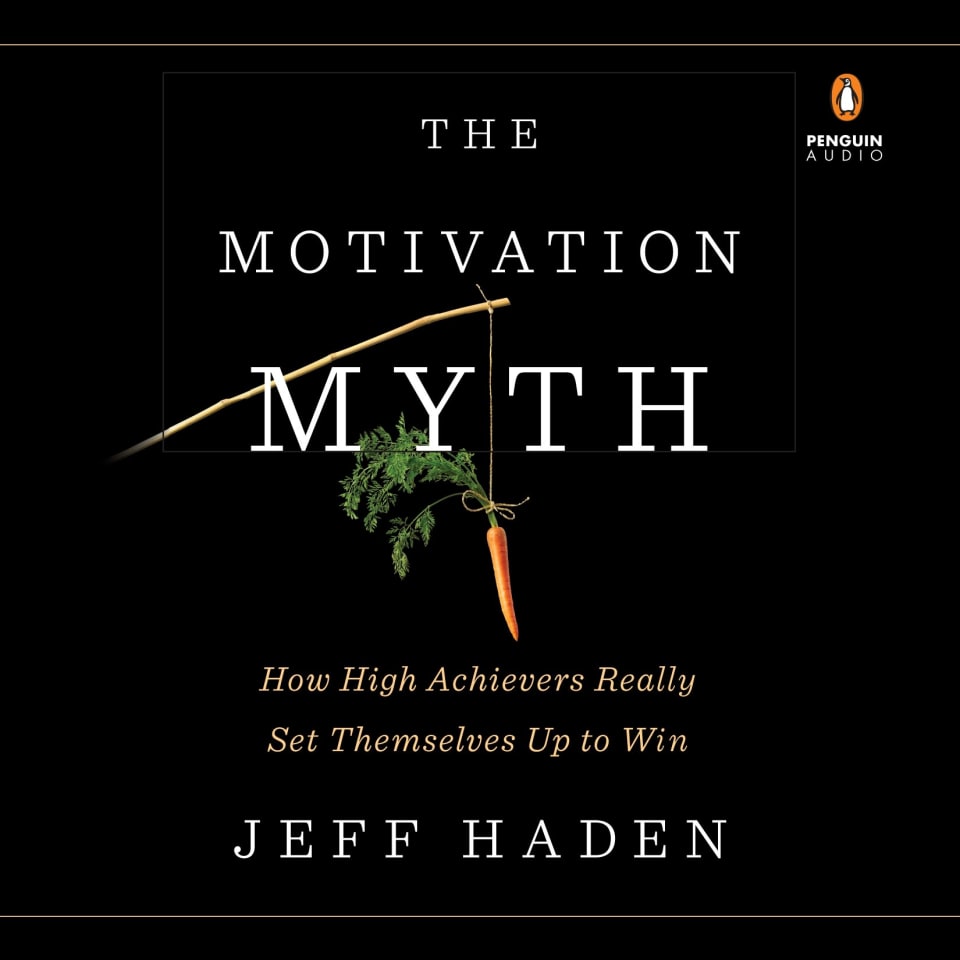 The Motivation Myth - Audiobook, by Jeff Haden