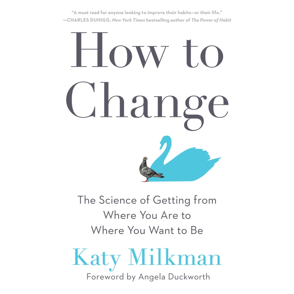 How to Change - Audiobook, by Angela Duckworth & Katy Milkman