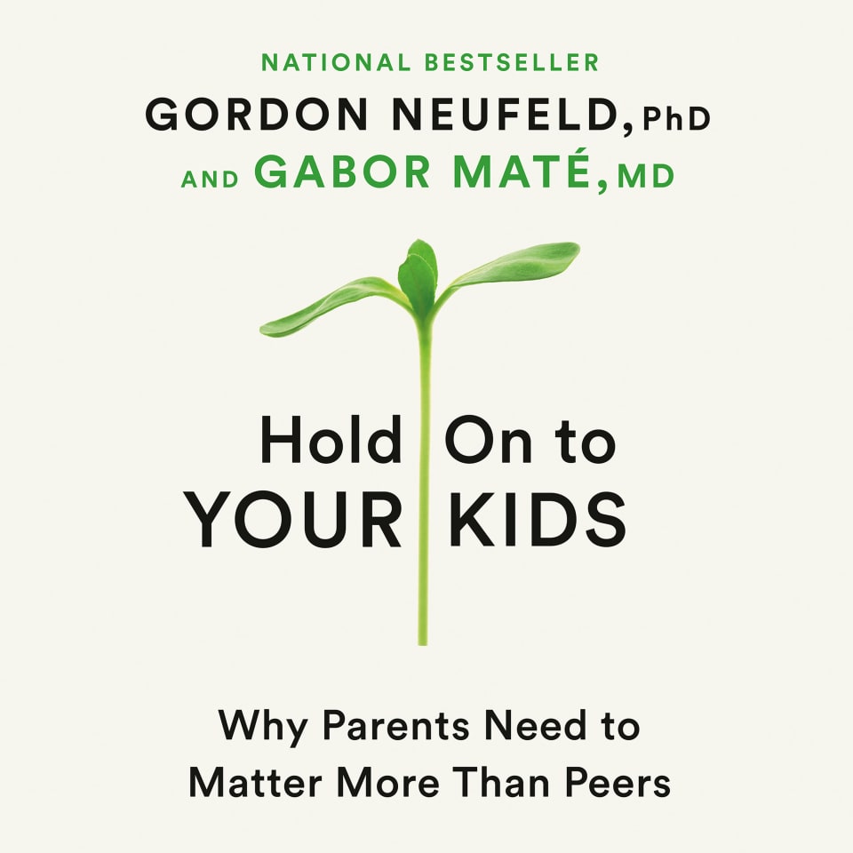 HOLD ON TO YOUR KIDS GORDON NEUFELD intelligence overview