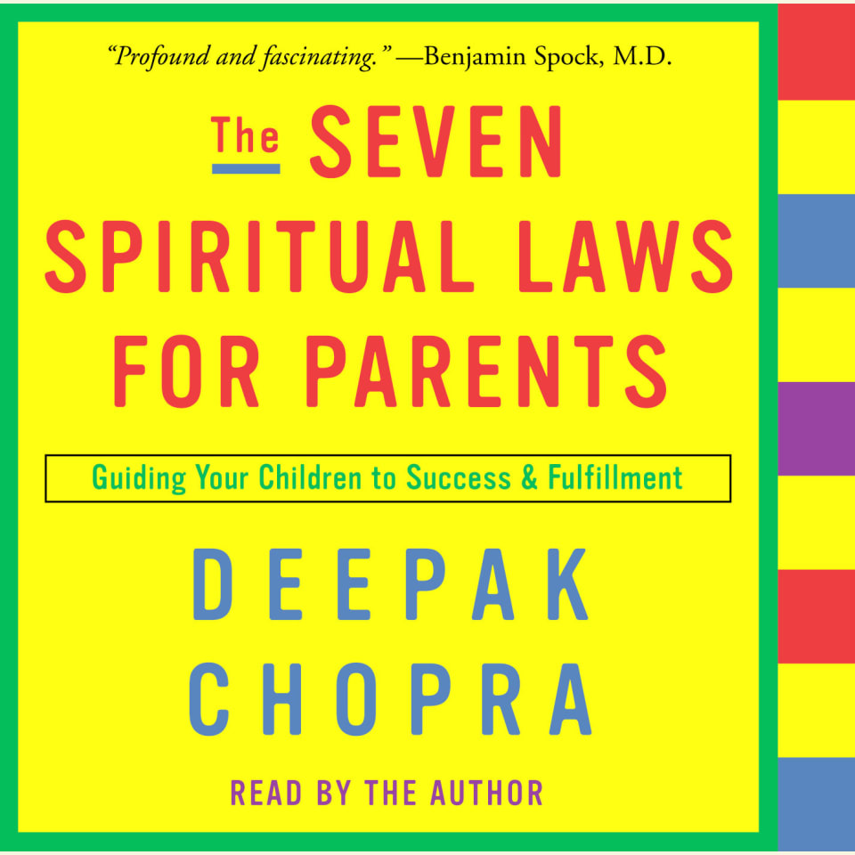 The Seven Spiritual Laws for Parents (Abridged) - Audiobook, by Deepak Chopra
