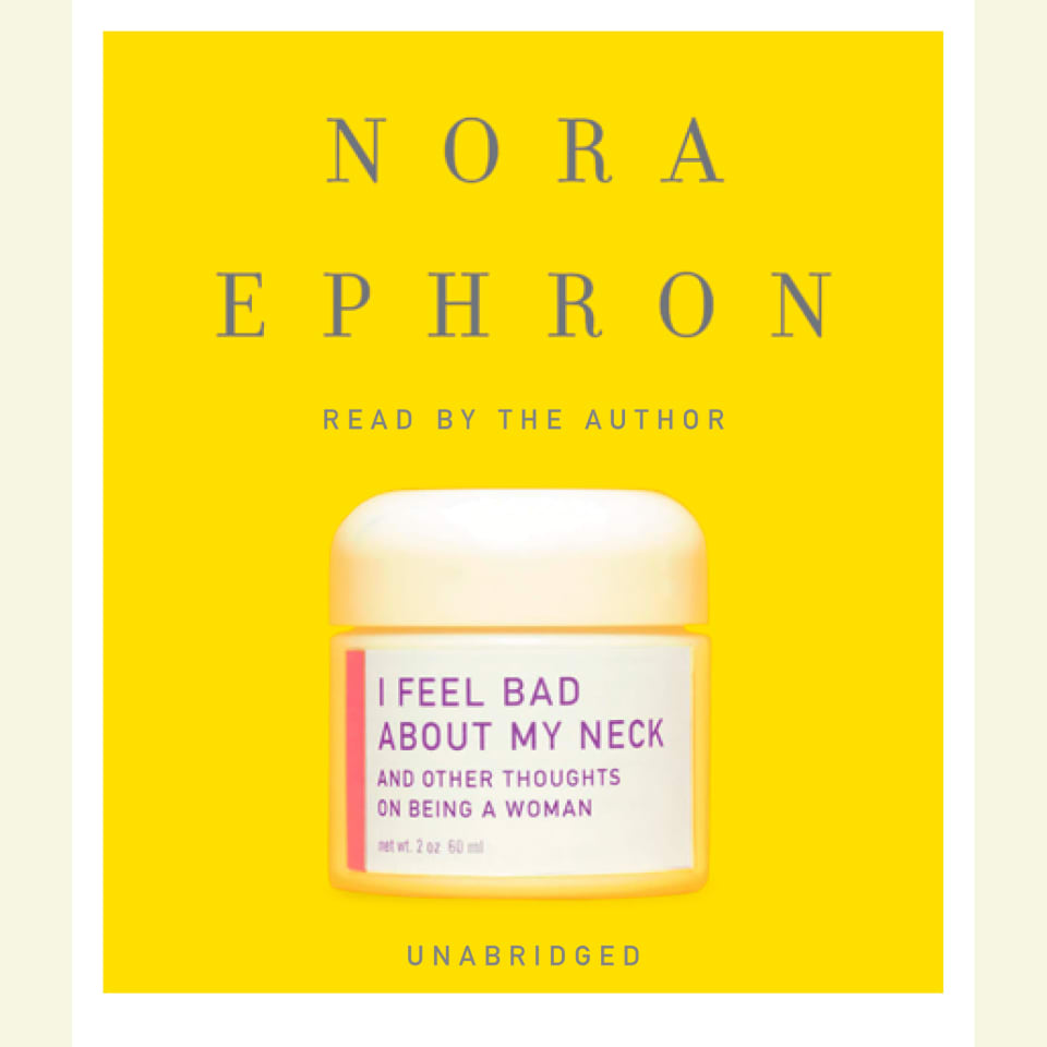 i-feel-bad-about-my-neck-by-nora-ephron-audiobook