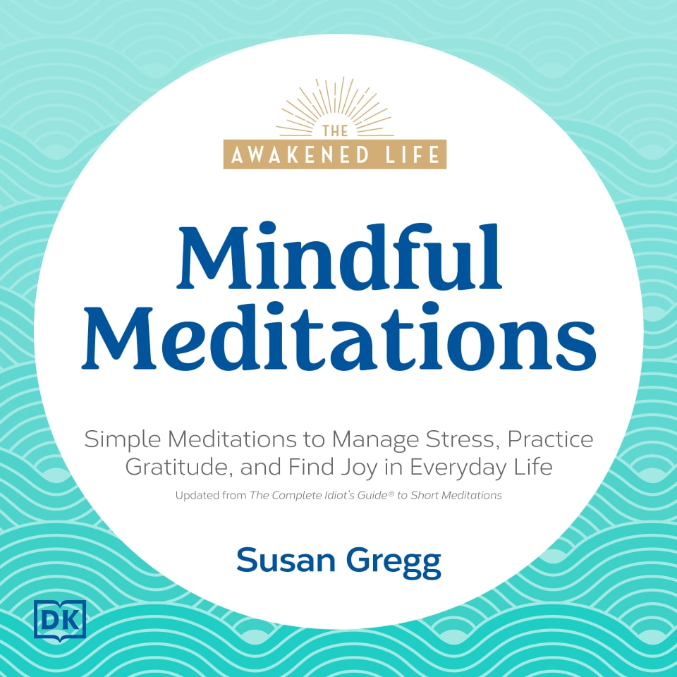 The Awakened Life, Mindful Meditations - Audiobook, by Susan Gregg
