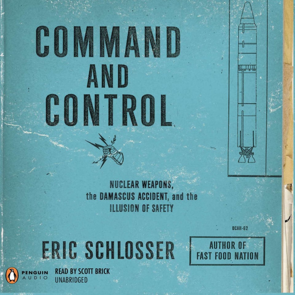 Command and Control - Audiobook, by Eric Schlosser