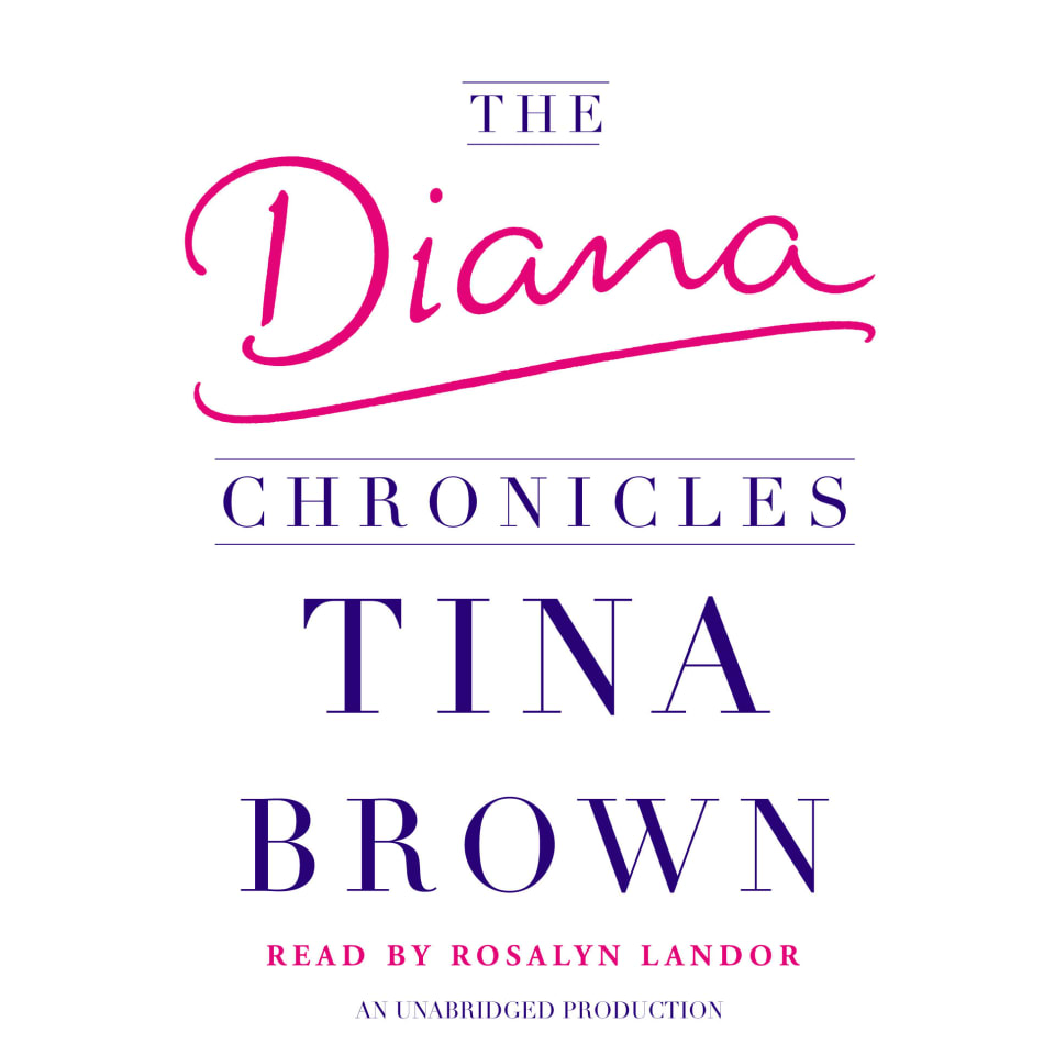 The Diana Chronicles  Audiobook by Tina Brown