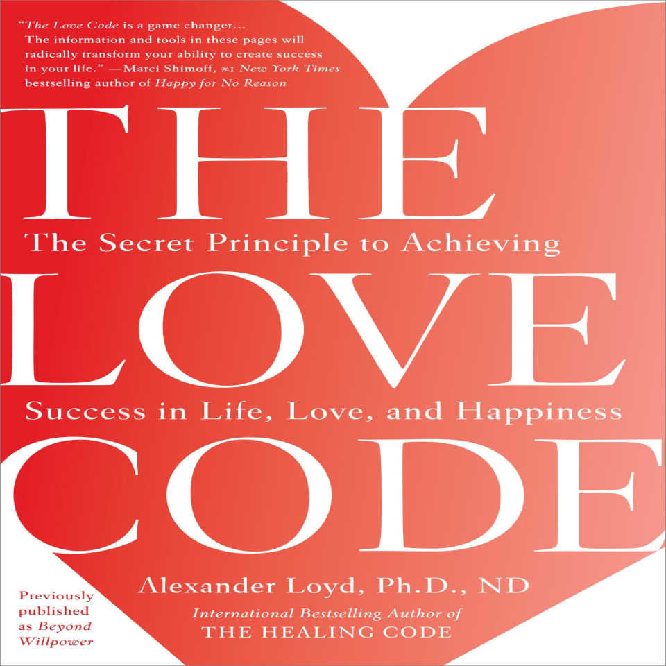 The Love Code - Audiobook, by Alexander Loyd, PhD., ND