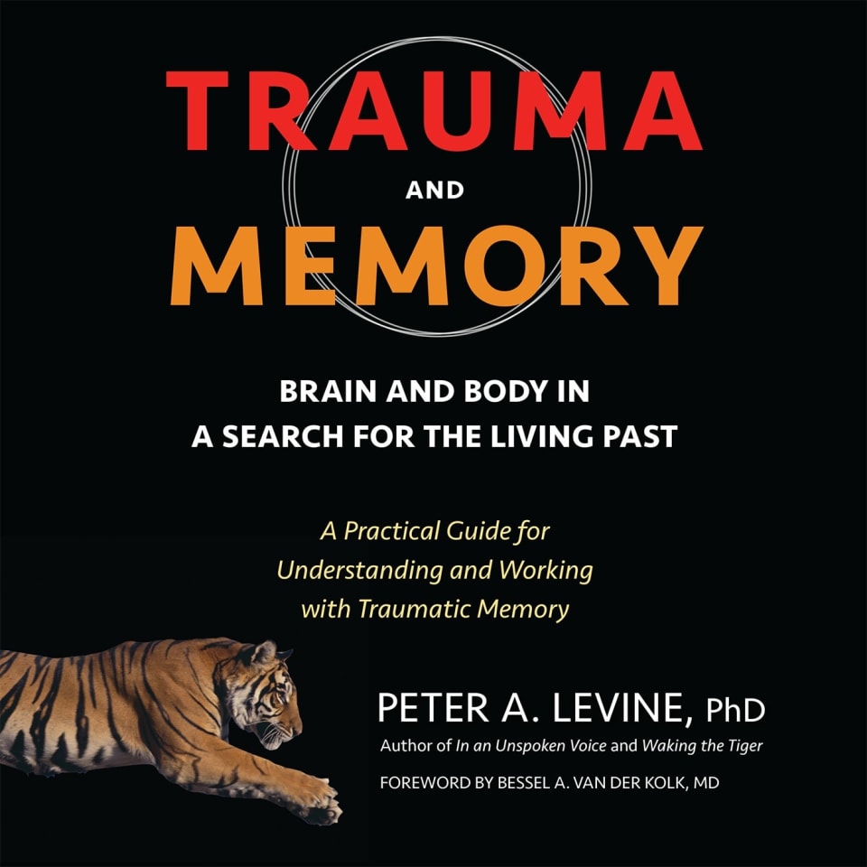 Trauma and Memory - Audiobook, by Bessel van der Kolk & Peter A. Levine, Ph.D.