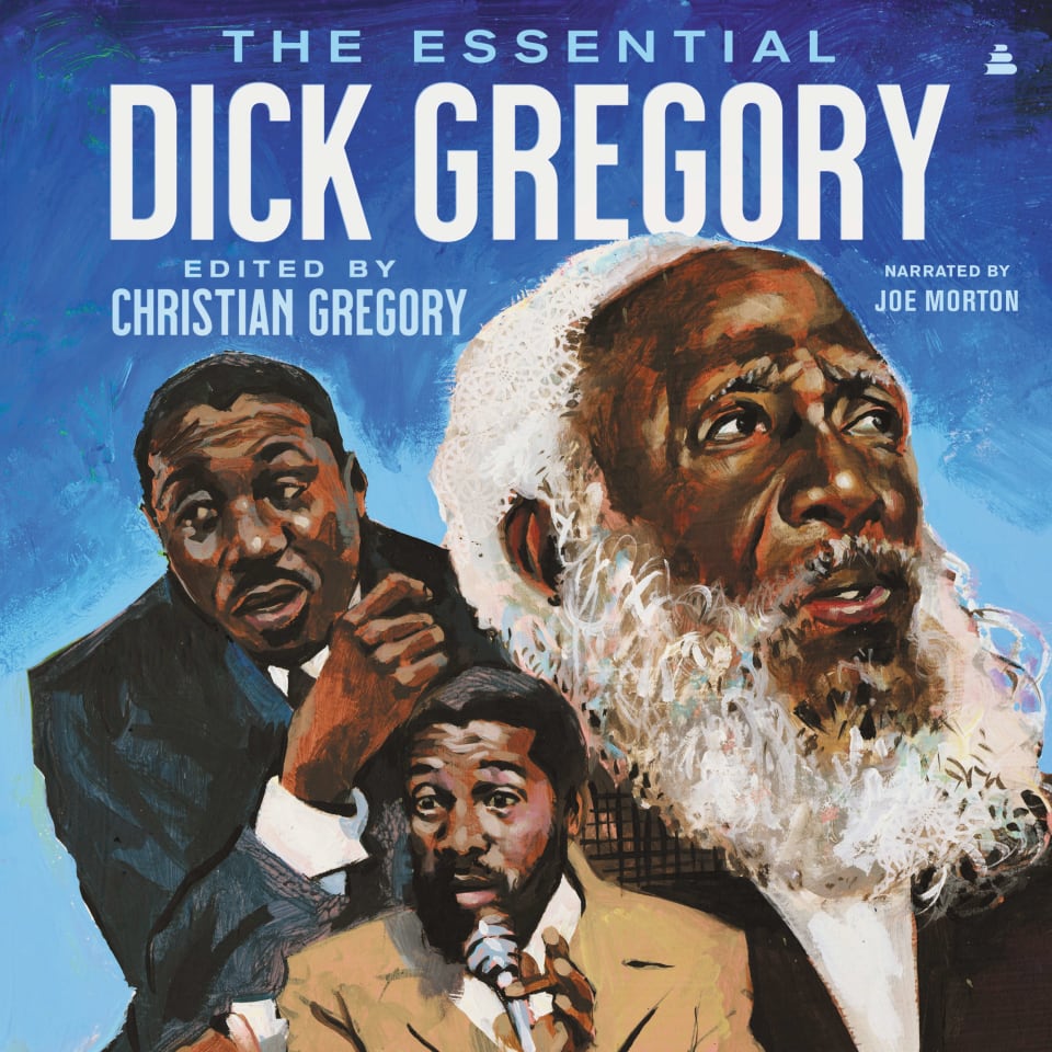 The Essential Dick Gregory Audiobook by Dick Gregory The Essential Dick Gregory Audiobook by Dick Gregory