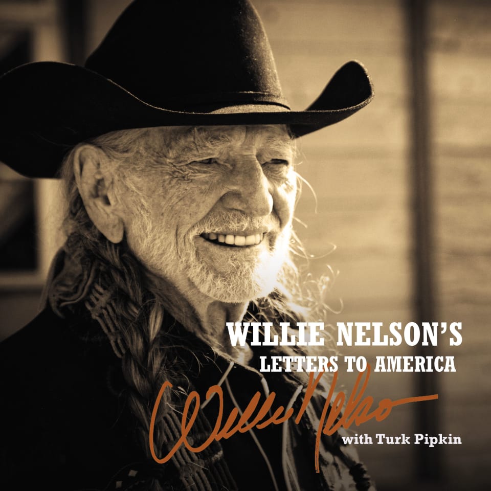 Willie Nelson's Letters to America by Turk Pipkin & Willie Nelson ...