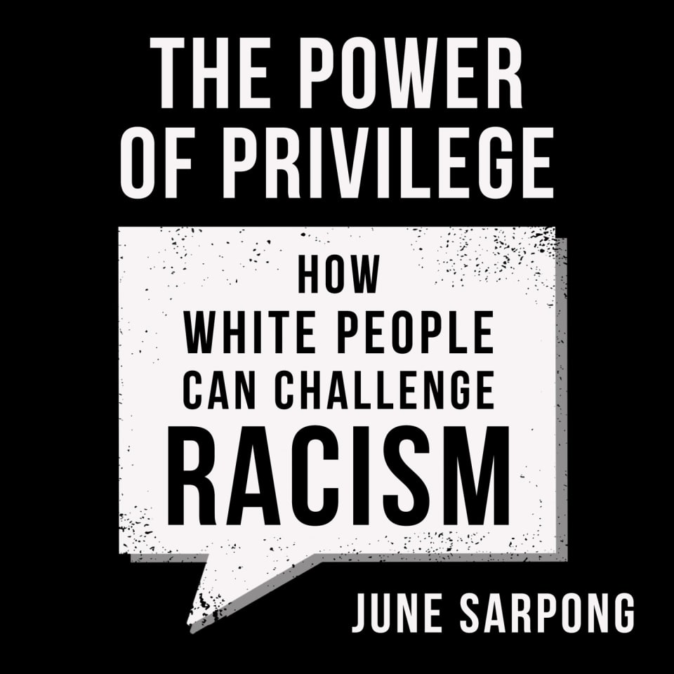 The Power of Privilege: How white people can challenge racism by June ...