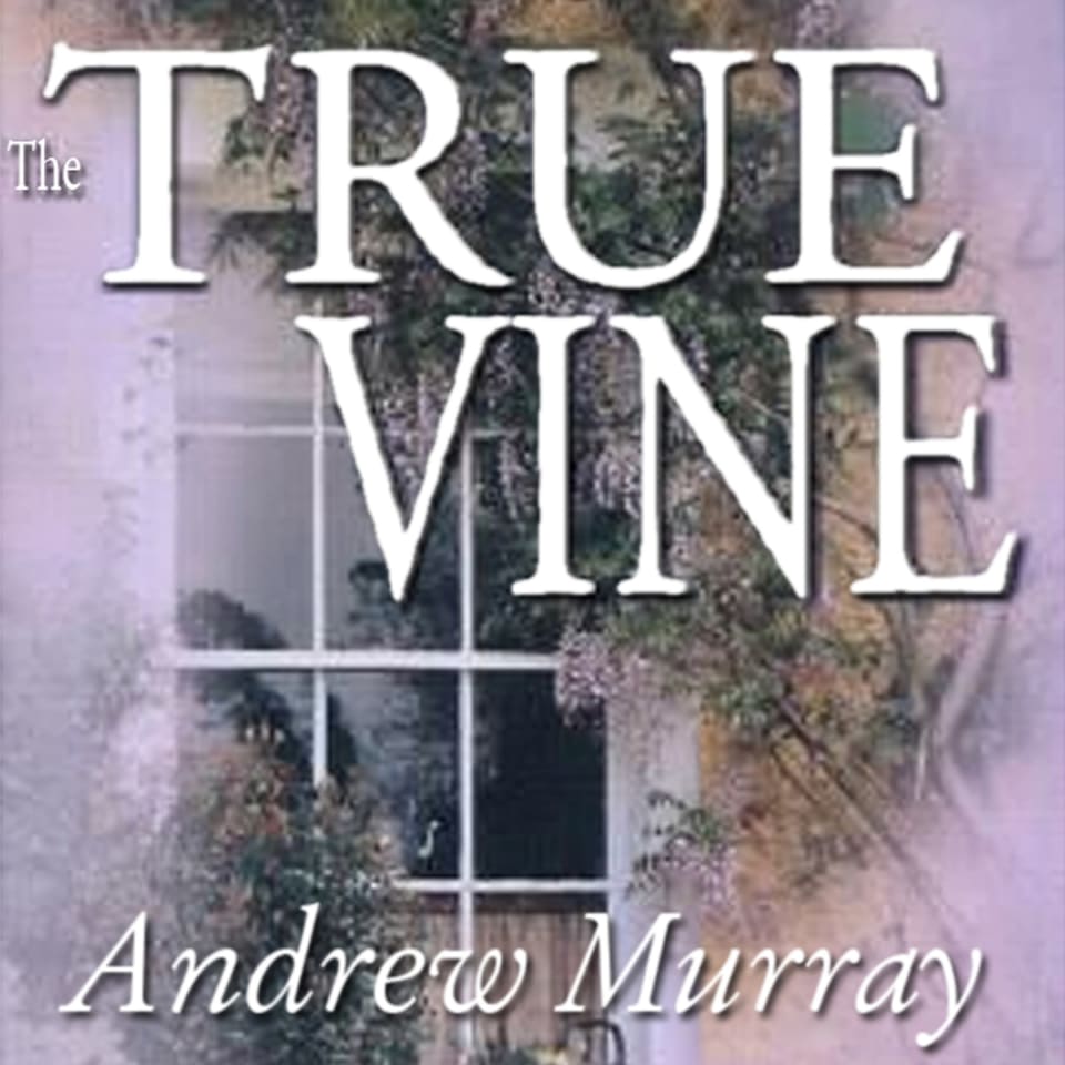 The True Vine by Andrew Murray - Audiobook
