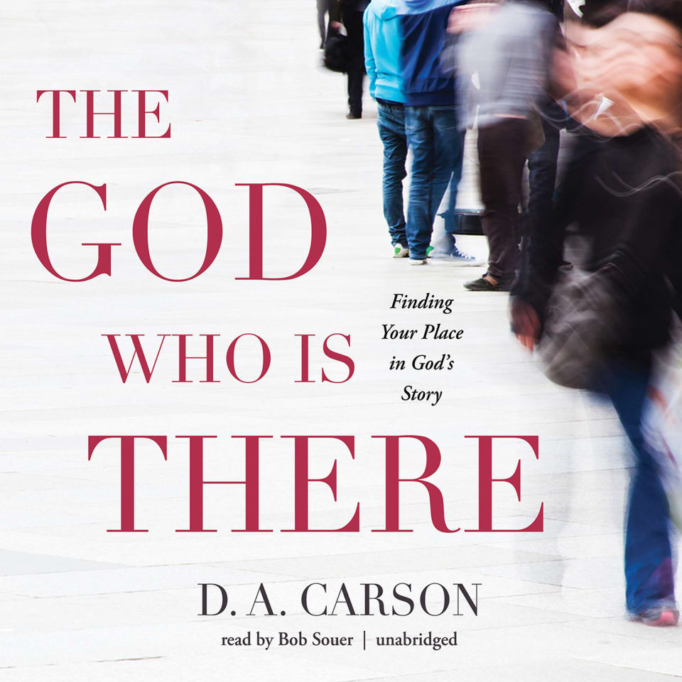 The God Who Is There by D.A. Carson - Audiobook