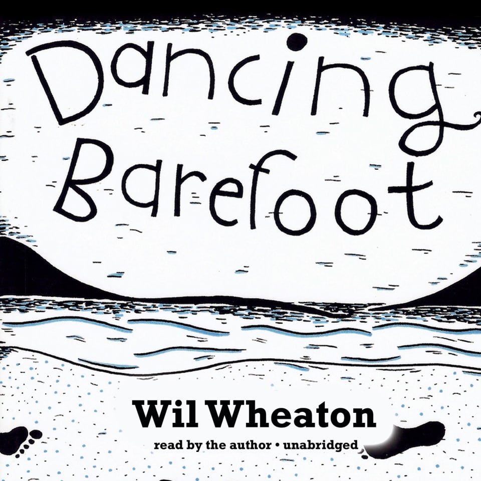 Dancing Barefoot by Wil Wheaton - Audiobook