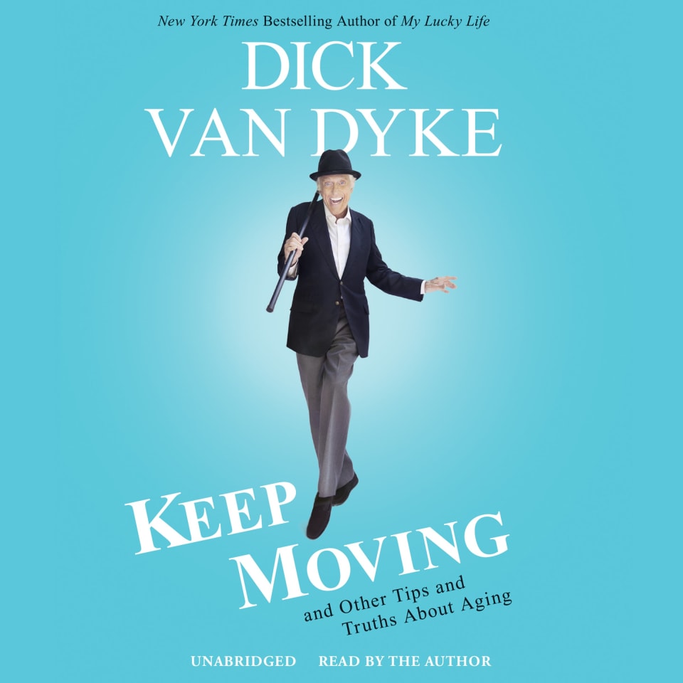 Keep Moving Audiobook by Dick Van Dyke Todd Gold Keep Moving Audiobook by Dick Van Dyke Todd Gold
