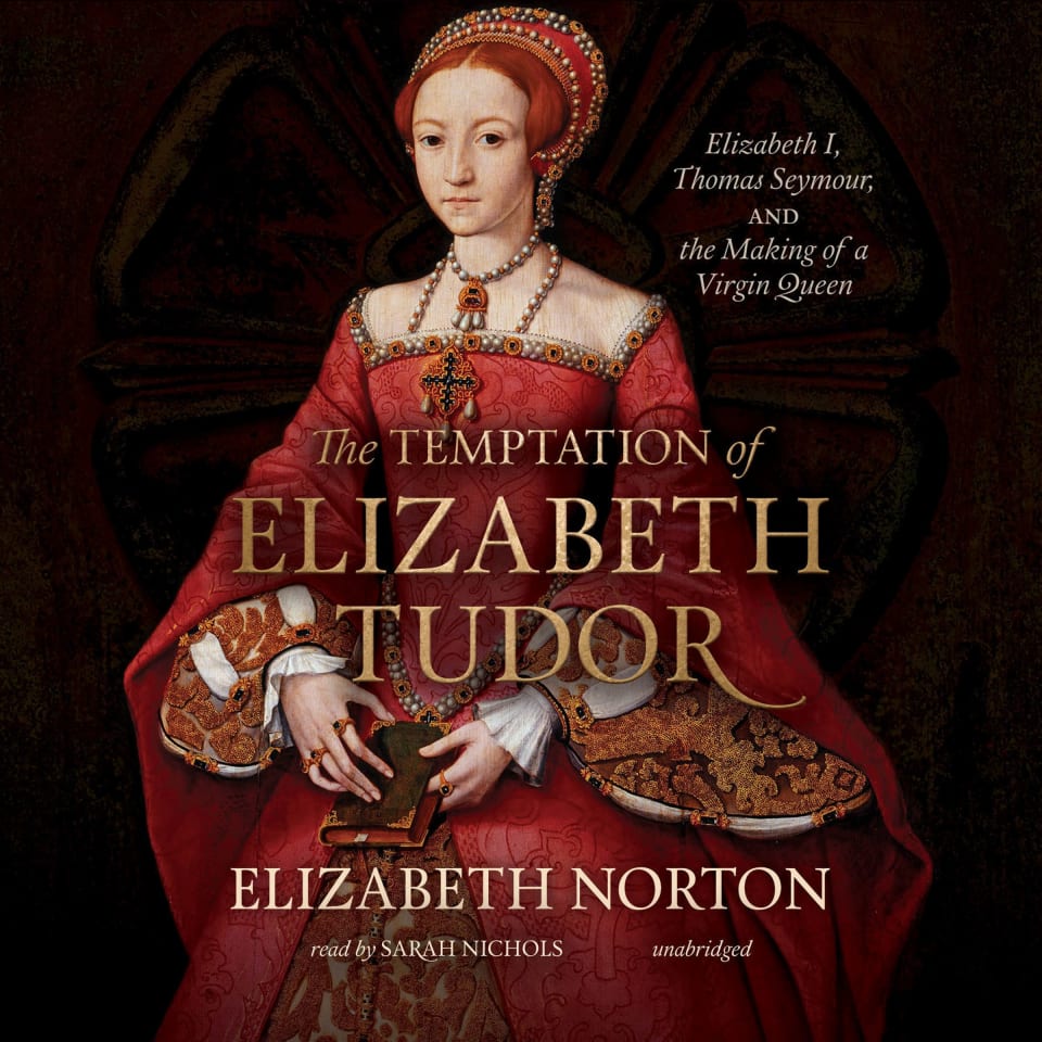 The Temptation of Elizabeth Tudor by Elizabeth Norton - Audiobook