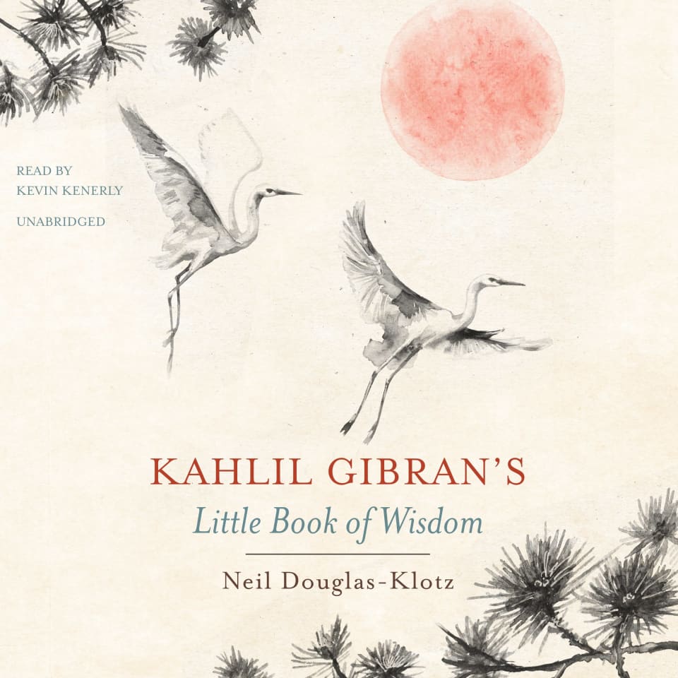 Kahlil Gibran’s Little Book of Wisdom - Audiobook, by Kahlil Gibran
