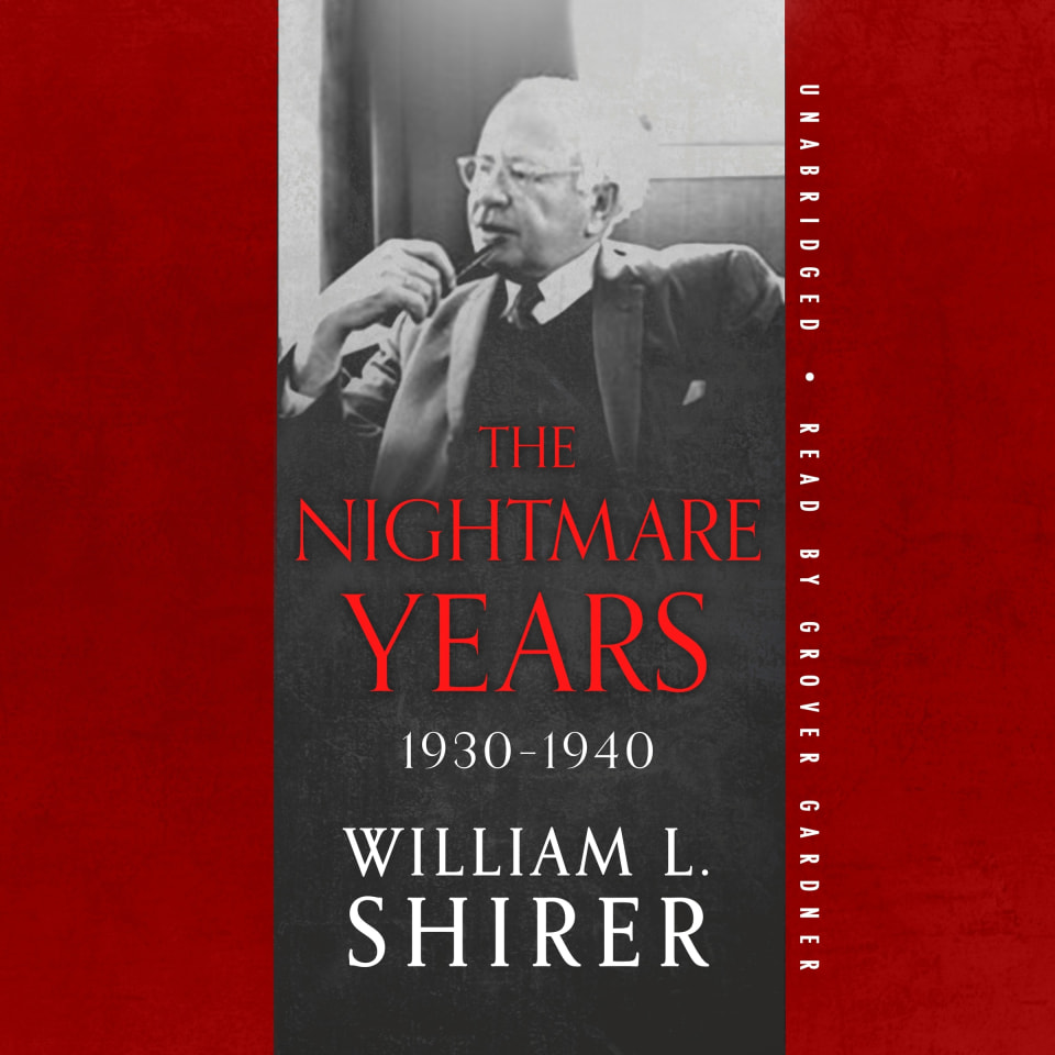 The Nightmare Years, 1930-1940 - Audiobook, by William L. Shirer