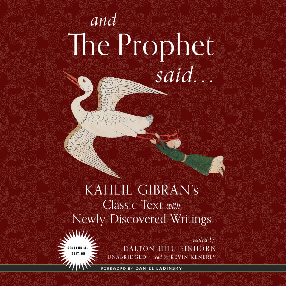 And the Prophet Said - Audiobook, by Daniel Ladinsky & Kahlil Gibran